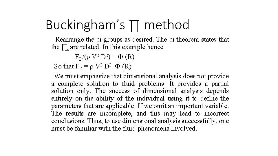 Buckingham’s ∏ method Rearrange the pi groups as desired. The pi theorem states that