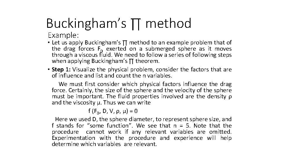 Buckingham’s ∏ method Example: • Let us apply Buckingham’s ∏ method to an example