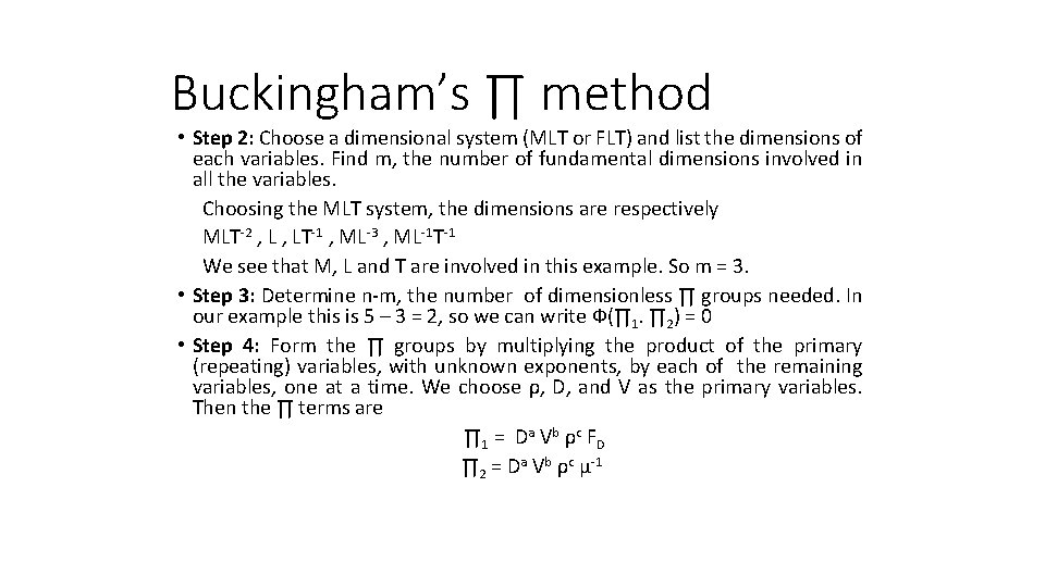 Buckingham’s ∏ method • Step 2: Choose a dimensional system (MLT or FLT) and