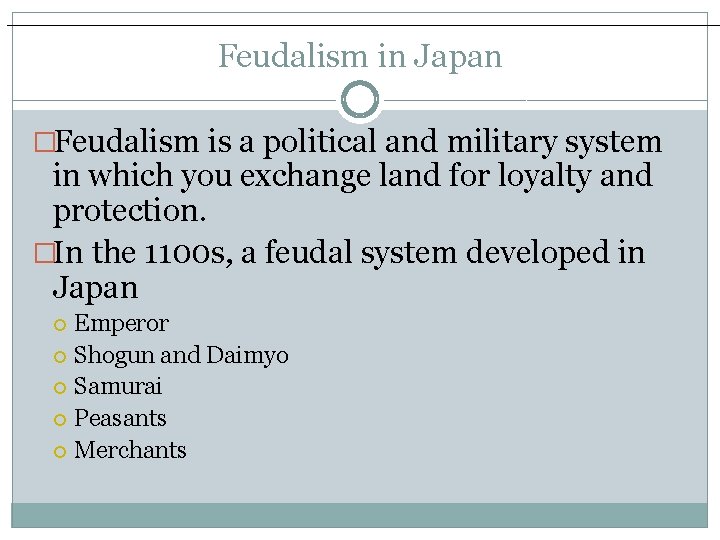 ____________________________________________________ Feudalism in Japan �Feudalism is a political and military system in which you ____________________________________________________ Feudalism in Japan �Feudalism is a political and military system in which you