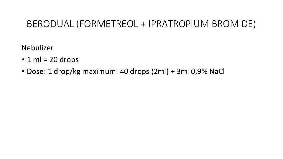 BERODUAL (FORMETREOL + IPRATROPIUM BROMIDE) Nebulizer • 1 ml = 20 drops • Dose:
