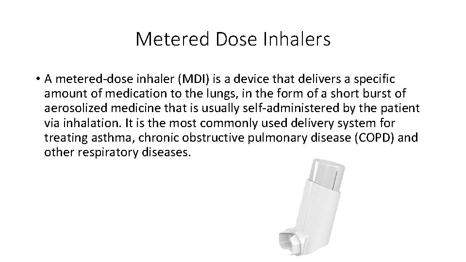 Metered Dose Inhalers • A metered-dose inhaler (MDI) is a device that delivers a