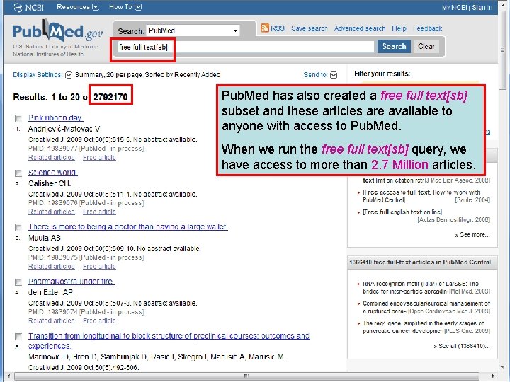 Pub. Med has also created a free full text[sb] subset and these articles are