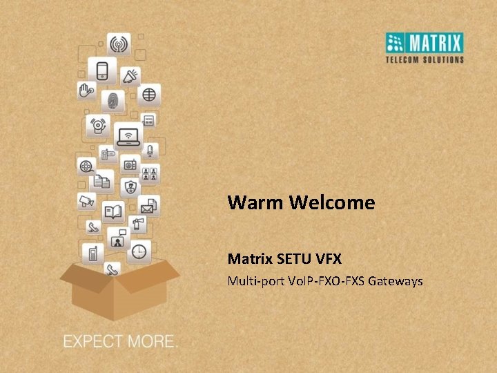 Warm Welcome Matrix SETU VFX Multi-port Vo. IP-FXO-FXS Gateways 