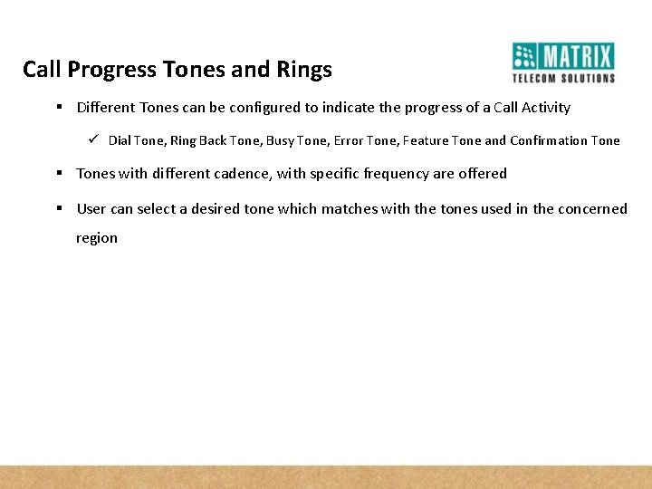 Call Progress Tones and Rings § Different Tones can be configured to indicate the