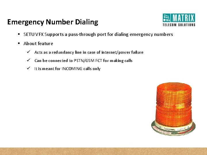 Emergency Number Dialing § SETU VFX Supports a pass-through port for dialing emergency numbers