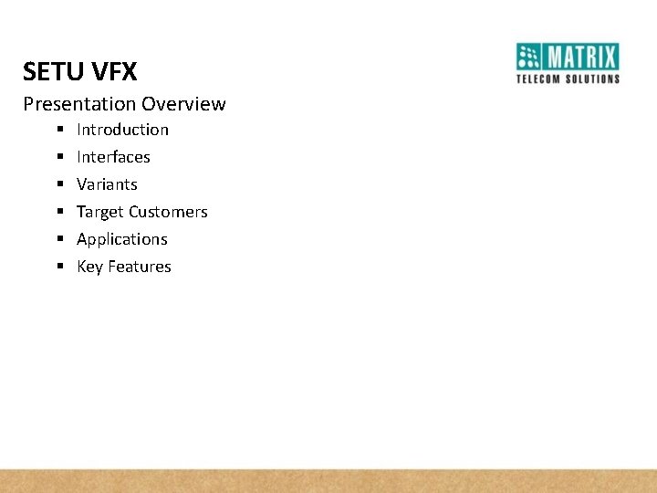 SETU VFX Presentation Overview § § § Introduction Interfaces Variants Target Customers Applications Key