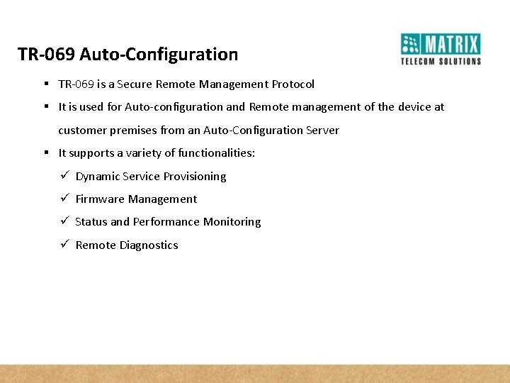 TR-069 Auto-Configuration § TR-069 is a Secure Remote Management Protocol § It is used