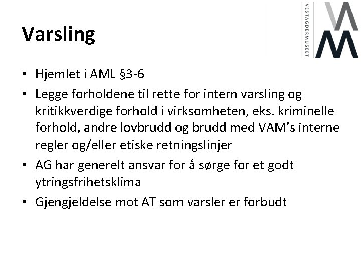 Varsling • Hjemlet i AML § 3 -6 • Legge forholdene til rette for