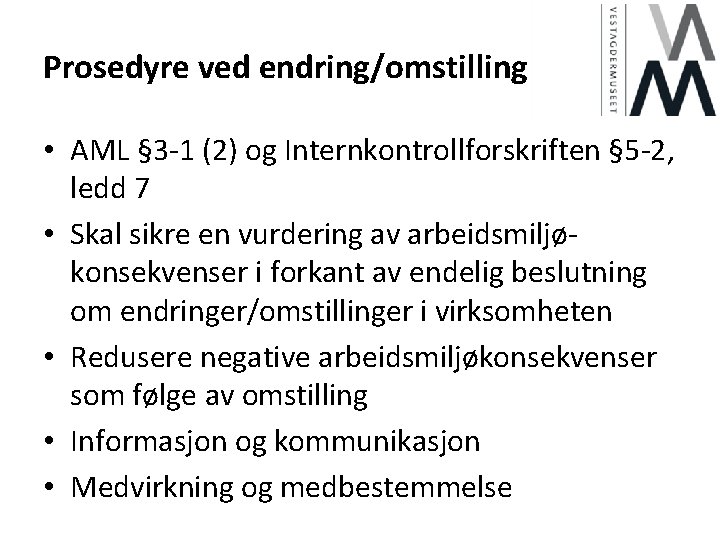 Prosedyre ved endring/omstilling • AML § 3 -1 (2) og Internkontrollforskriften § 5 -2,