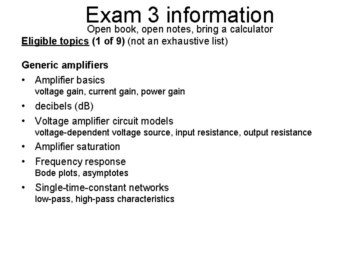 Exam 3 information Open book, open notes, bring a calculator Eligible topics (1 of