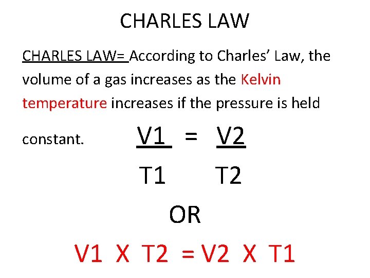 CHARLES LAW= According to Charles’ Law, the volume of a gas increases as the