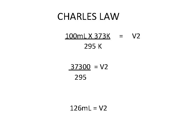 CHARLES LAW 100 m. L X 373 K 295 K 37300 = V 2