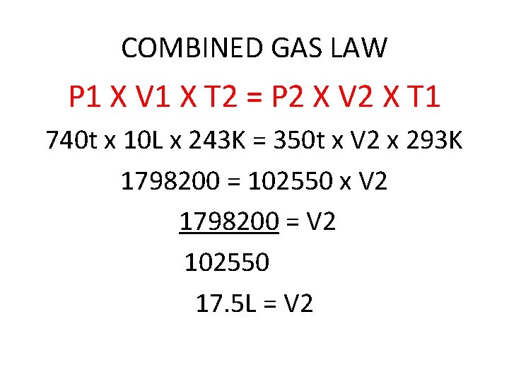 COMBINED GAS LAW P 1 X V 1 X T 2 = P 2