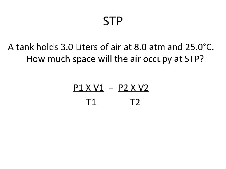 STP A tank holds 3. 0 Liters of air at 8. 0 atm and