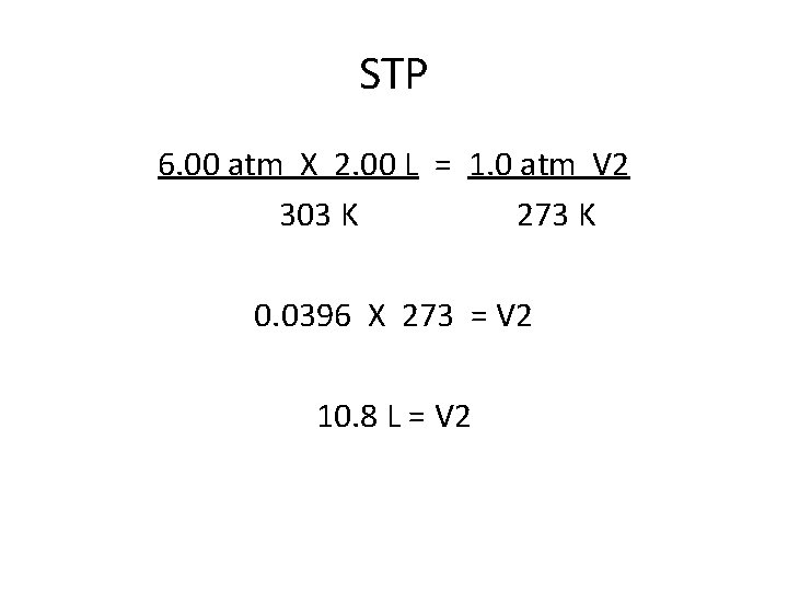 STP 6. 00 atm X 2. 00 L = 1. 0 atm V 2