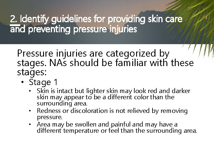 2. Identify guidelines for providing skin care and preventing pressure injuries Pressure injuries are