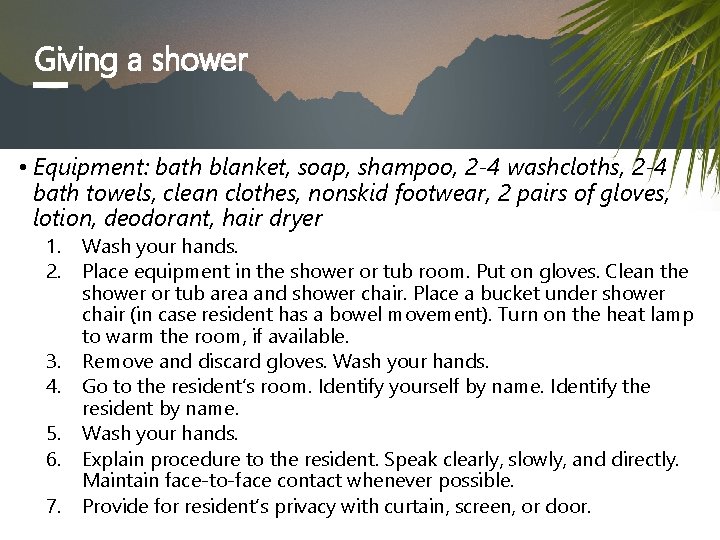 Giving a shower • Equipment: bath blanket, soap, shampoo, 2 -4 washcloths, 2 -4