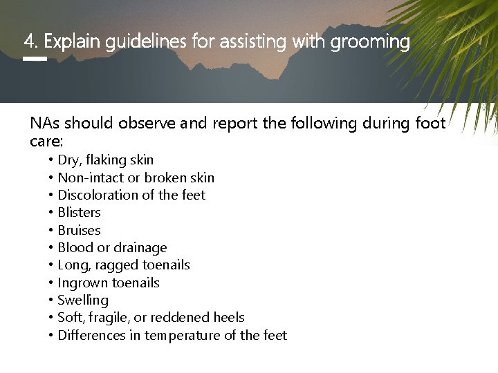 4. Explain guidelines for assisting with grooming NAs should observe and report the following