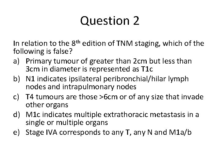 Question 2 In relation to the 8 th edition of TNM staging, which of