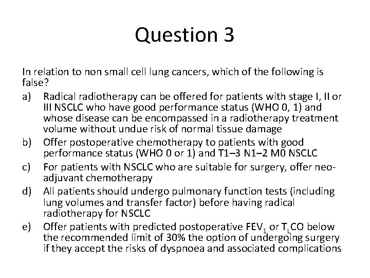 Question 3 In relation to non small cell lung cancers, which of the following