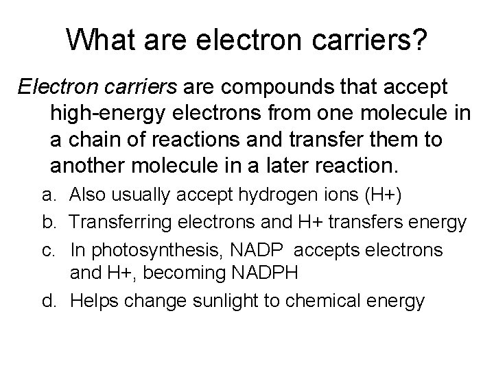 What are electron carriers? Electron carriers are compounds that accept high-energy electrons from one