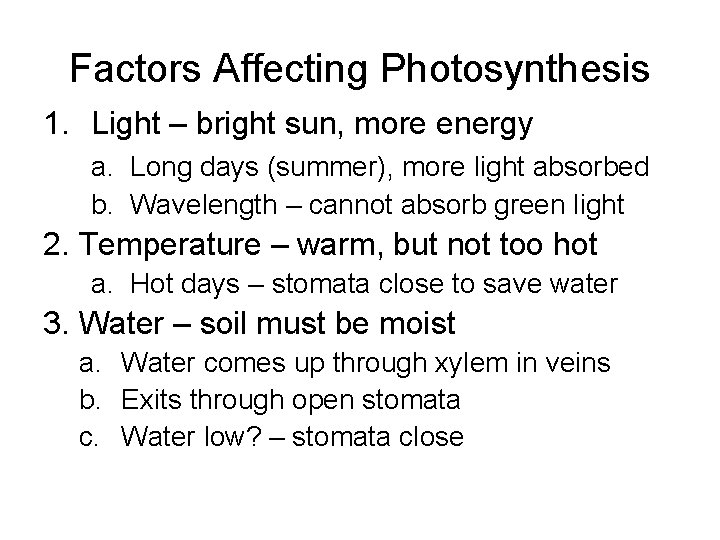 Factors Affecting Photosynthesis 1. Light – bright sun, more energy a. Long days (summer),