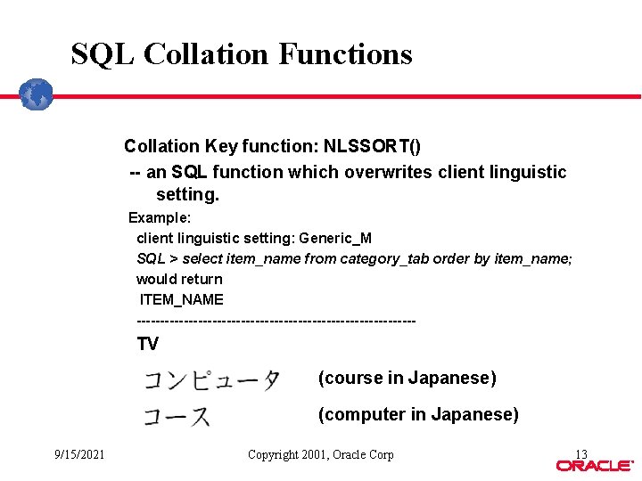SQL Collation Functions Collation Key function: NLSSORT() -- an SQL function which overwrites client SQL Collation Functions Collation Key function: NLSSORT() -- an SQL function which overwrites client