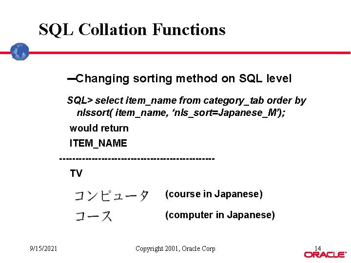 SQL Collation Functions --Changing sorting method on SQL level SQL> select item_name from category_tab SQL Collation Functions --Changing sorting method on SQL level SQL> select item_name from category_tab