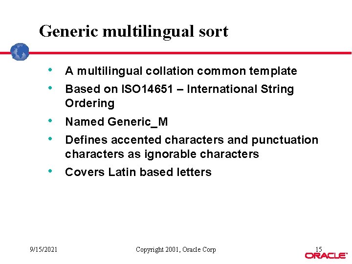 Generic multilingual sort • A multilingual collation common template • Based on ISO 14651 Generic multilingual sort • A multilingual collation common template • Based on ISO 14651