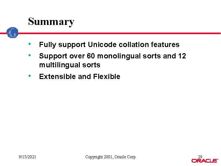 Summary • Fully support Unicode collation features • Support over 60 monolingual sorts and Summary • Fully support Unicode collation features • Support over 60 monolingual sorts and