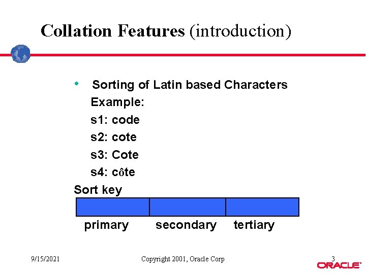 Collation Features (introduction) • Sorting of Latin based Characters Example: s 1: code s Collation Features (introduction) • Sorting of Latin based Characters Example: s 1: code s