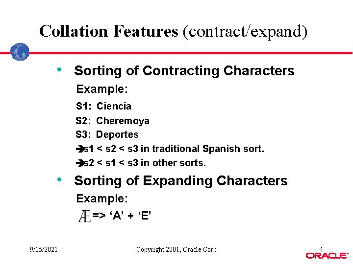 Collation Features (contract/expand) • Sorting of Contracting Characters Example: S 1: Ciencia S 2: Collation Features (contract/expand) • Sorting of Contracting Characters Example: S 1: Ciencia S 2:
