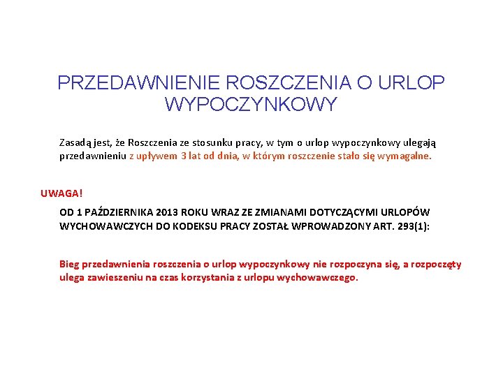 PRZEDAWNIENIE ROSZCZENIA O URLOP WYPOCZYNKOWY Zasadą jest, że Roszczenia ze stosunku pracy, w tym