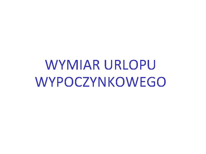 WYMIAR URLOPU WYPOCZYNKOWEGO 