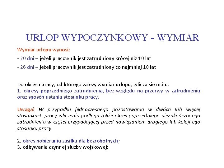 URLOP WYPOCZYNKOWY - WYMIAR Wymiar urlopu wynosi: - 20 dni – jeżeli pracownik jest