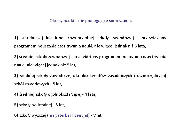 Okresy nauki – nie podlegające sumowaniu. 1) zasadniczej lub innej równorzędnej szkoły zawodowej -