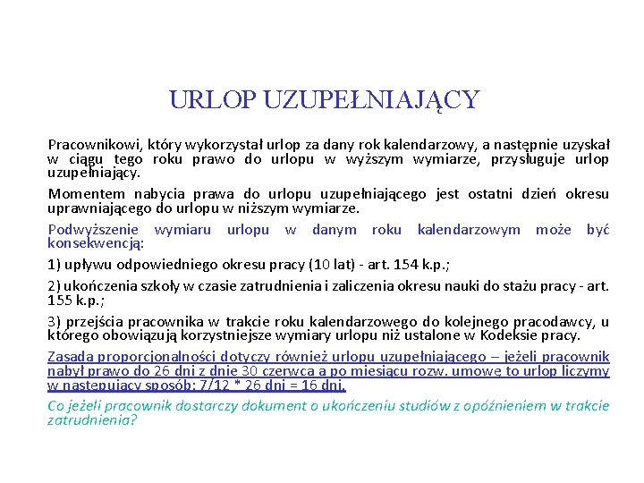 URLOP UZUPEŁNIAJĄCY Pracownikowi, który wykorzystał urlop za dany rok kalendarzowy, a następnie uzyskał w