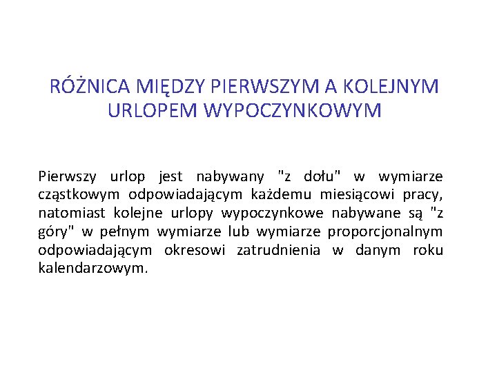 RÓŻNICA MIĘDZY PIERWSZYM A KOLEJNYM URLOPEM WYPOCZYNKOWYM Pierwszy urlop jest nabywany "z dołu" w