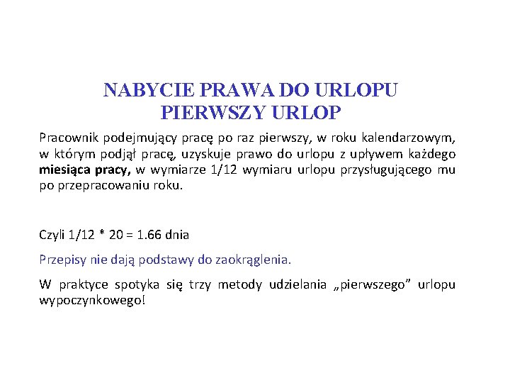 NABYCIE PRAWA DO URLOPU PIERWSZY URLOP Pracownik podejmujący pracę po raz pierwszy, w roku