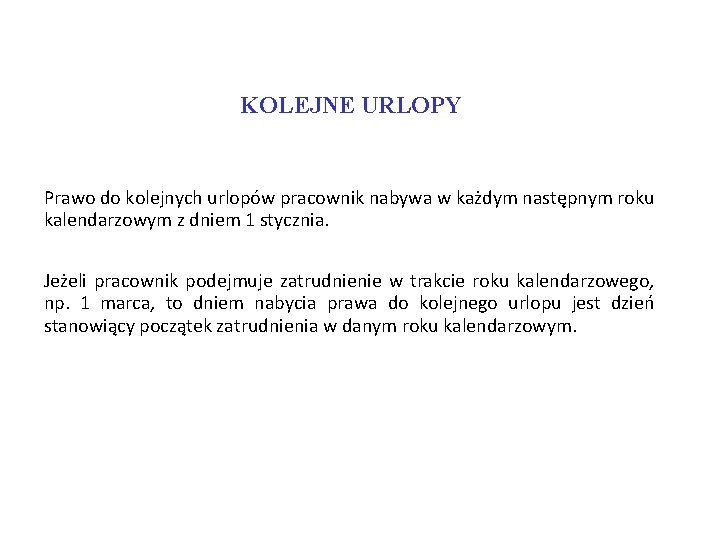 KOLEJNE URLOPY Prawo do kolejnych urlopów pracownik nabywa w każdym następnym roku kalendarzowym z