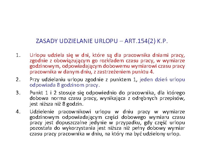 ZASADY UDZIELANIE URLOPU – ART. 154(2) K. P. 1. 2. 3. 4. Urlopu udziela