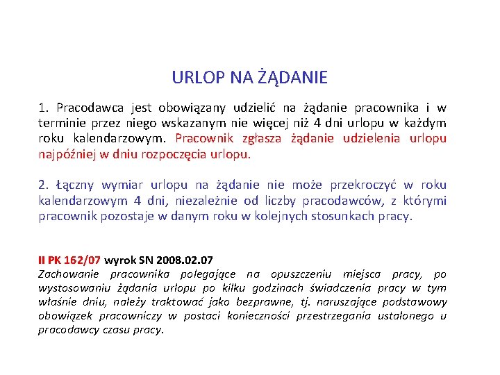 URLOP NA ŻĄDANIE 1. Pracodawca jest obowiązany udzielić na żądanie pracownika i w terminie