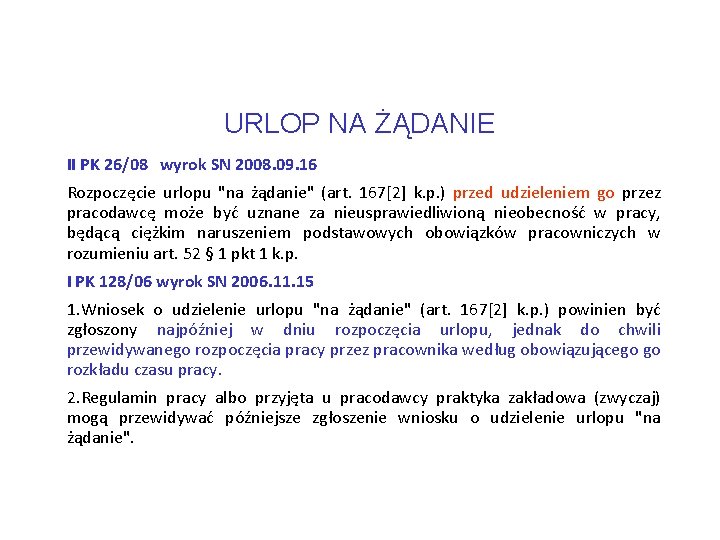 URLOP NA ŻĄDANIE II PK 26/08 wyrok SN 2008. 09. 16 Rozpoczęcie urlopu "na