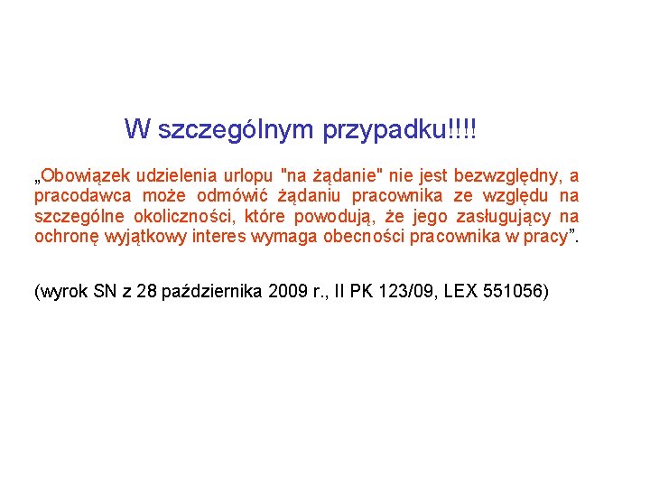 W szczególnym przypadku!!!! „Obowiązek udzielenia urlopu "na żądanie" nie jest bezwzględny, a pracodawca może