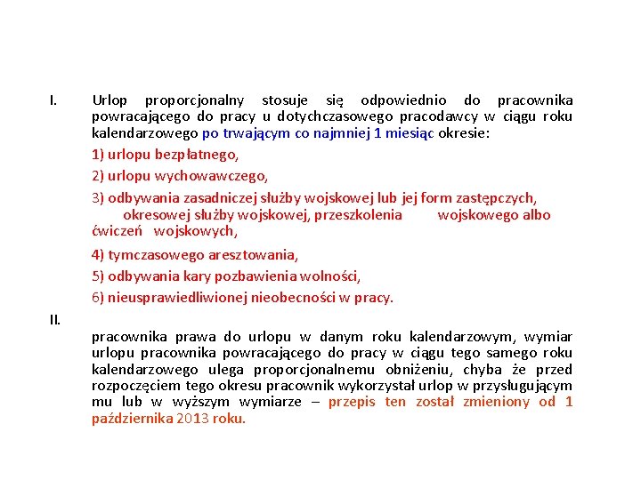 I. II. Urlop proporcjonalny stosuje się odpowiednio do pracownika powracającego do pracy u dotychczasowego