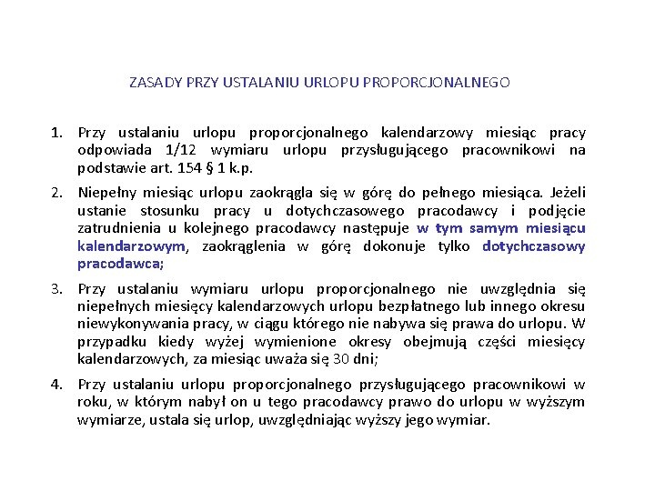 ZASADY PRZY USTALANIU URLOPU PROPORCJONALNEGO 1. Przy ustalaniu urlopu proporcjonalnego kalendarzowy miesiąc pracy odpowiada