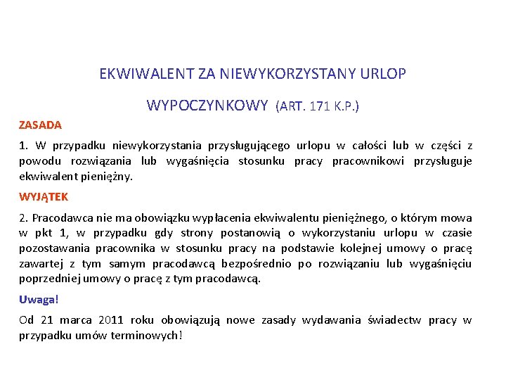 EKWIWALENT ZA NIEWYKORZYSTANY URLOP WYPOCZYNKOWY (ART. 171 K. P. ) ZASADA 1. W przypadku