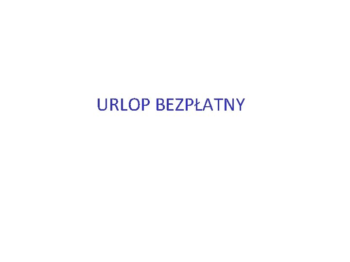 URLOP BEZPŁATNY 