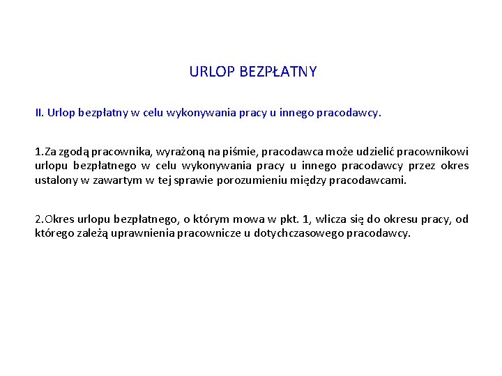 URLOP BEZPŁATNY II. Urlop bezpłatny w celu wykonywania pracy u innego pracodawcy. 1. Za